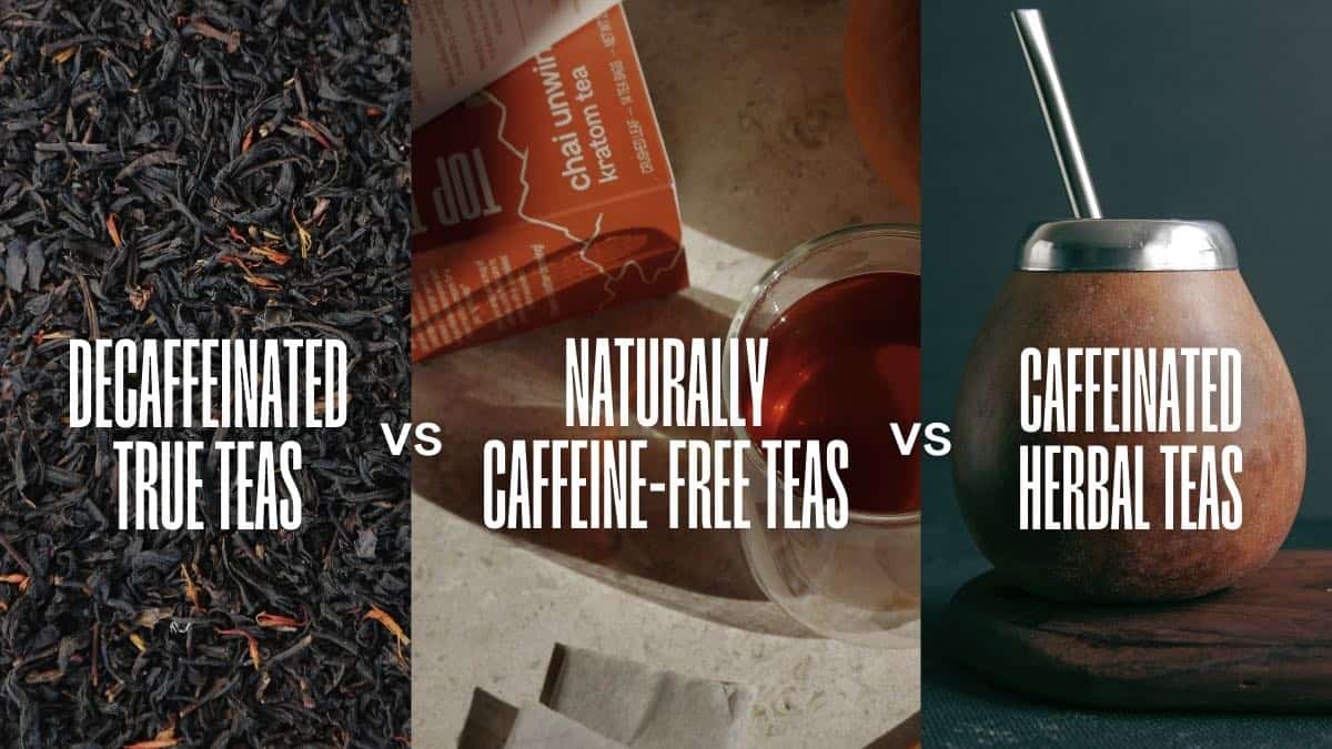 Decaffeinated tea vs. naturally caffeine free tea vs. caffeinated herbal tea