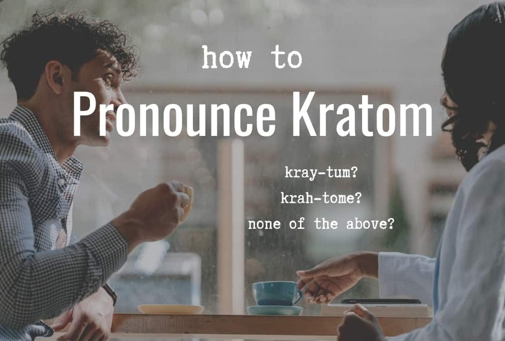 How to Pronounce Kratom - Kratom Pronunciation